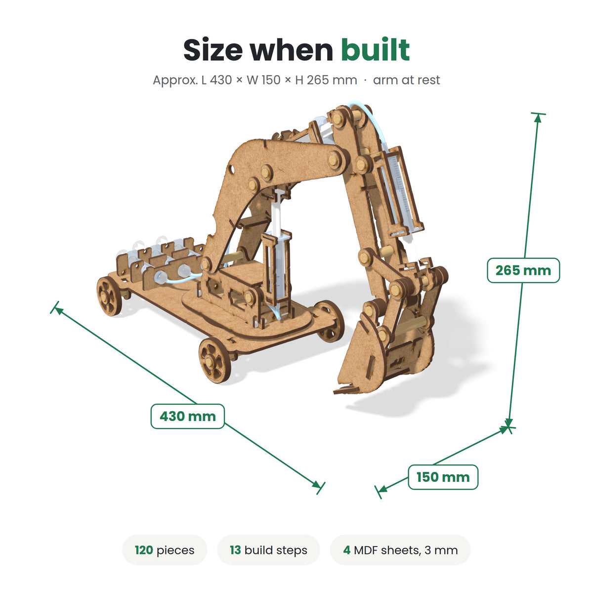 Size when built: approximately 430 mm long, 150 mm wide and 265 mm tall with the arm at rest. 120 pieces, 13 build steps, four 3 mm MDF sheets